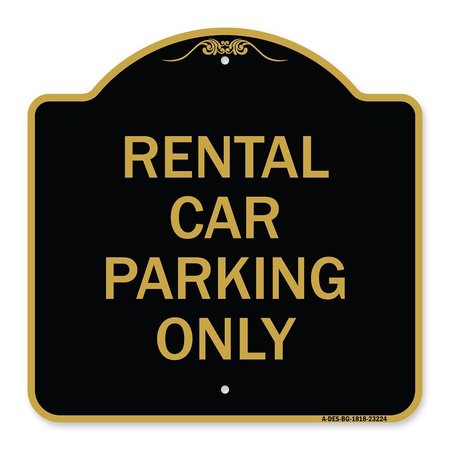 SIGNMISSION Designer Series Sign Rental Car Parking Only, Black & Gold Aluminum Sign, 18" x 18", BG-1818-23224 A-DES-BG-1818-23224